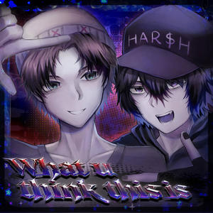 WHAT U THINK THIS IS (Explicit)