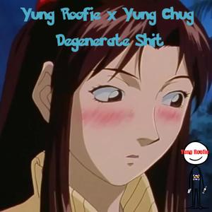 Degenerate **** (feat. Yung Chug) (Explicit)