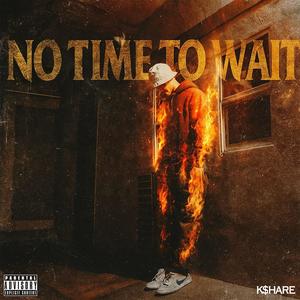 No Time To Wait (Explicit)