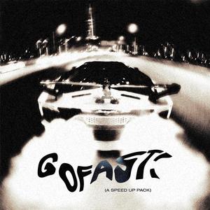 GOFAST! (a speed up pack) [Explicit]