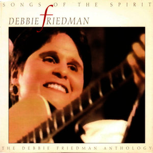 Songs Of The Spirit: The Debbie Friedman Anthology