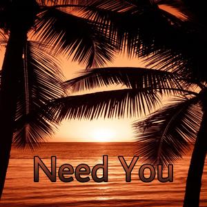 Need You