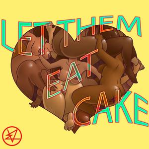 Let Them Eat Cake (Explicit)