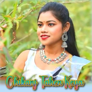 Chikanj Tahen Keya