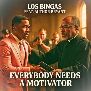 Everybody Needs A Motivator (feat. Author Bryant)