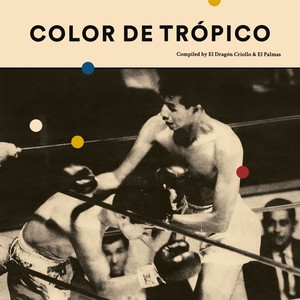 Color de Trópico (Compiled By El Dragón Criollo & El Palmas)