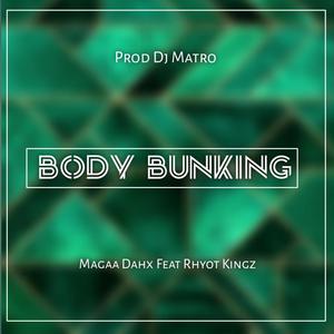 Body Bunking (feat. Magaa Dahx & Rhyot Kingz)