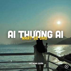 Ai Thương Ai Nhất Sẽ Đau (Lofi)