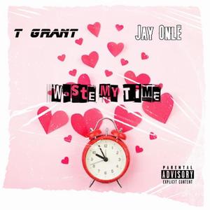 Waste My Time (feat. Jay Onlē) [Explicit]