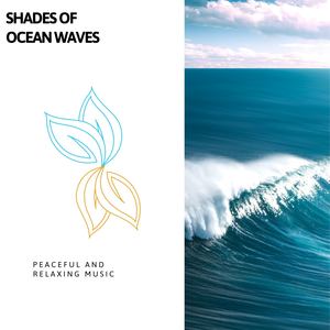 Shades of Ocean Waves - Peaceful and Relaxing Music