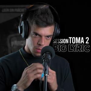 Session Toma 2 (feat. Big Lyric) [Explicit]