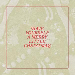 Have Yourself a Merry Little Christmas