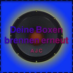 Deine Boxen brennen erneut