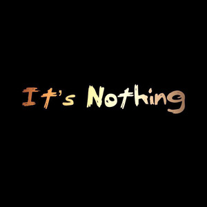 It's Nothing