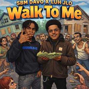 Walk To Me (feat. Luh Jlo) (Explicit)