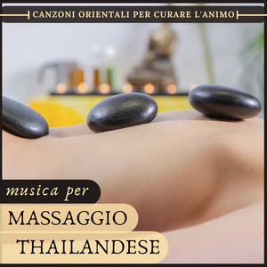 Musica per Massaggio Thailandese - Canzoni Orientali per Curare l'Animo