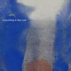 Everything Is Not Lost