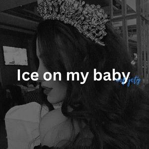 Ice On My Baby (Explicit)