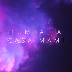 Tumba La Casa Mami