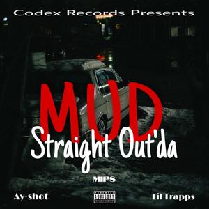 Straight out the mud (feat. Ay-shot & Mips) [Explicit]