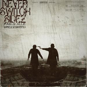 Never Switch Sidez (feat. Pablo Allie) [Explicit]