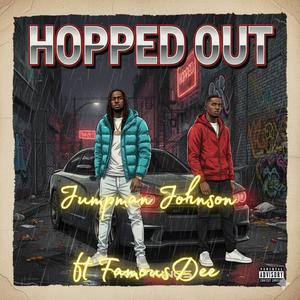 Hopped out (feat. FamousDee) (Explicit)