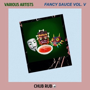 CHUB RUB: Fancy Sauce Vol. V (Explicit)