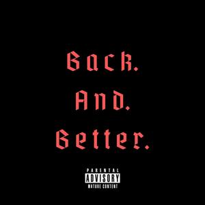 Back. And. Better. (Explicit)