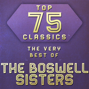 Top 75 Classics - The Very Best of The Boswell Sister