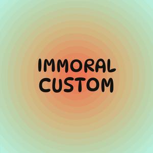Immoral Custom