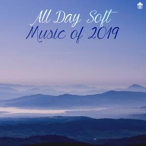 All Day Soft Music of 2019