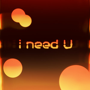 I NEED U