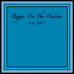 Ragas On the Hudson - Live, Vol. 1