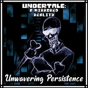 Unwavering Persistence (Mirrored Reality) (feat. maddiesmiles)