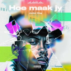 HOE MAAK JY (Explicit)