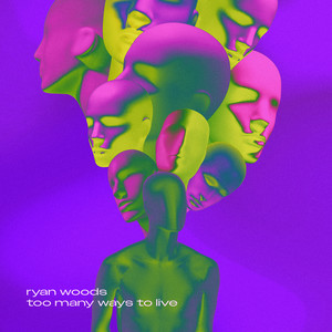 Too Many Ways To Live