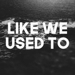 Like We Used To (feat. Sarah McTaggart)