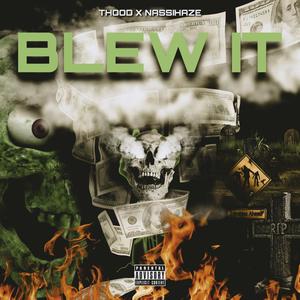 BLEW IT (feat. T-Hood) [Explicit]