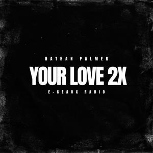 Your Love 2x (Explicit)