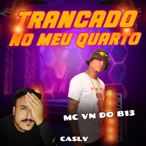 Trancado No Meu Quarto (Explicit)