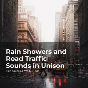 Rain Showers and Road Traffic Sounds in Unison