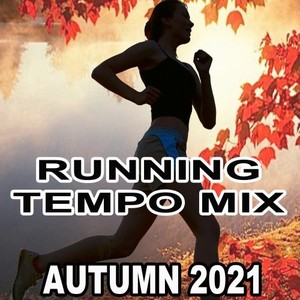 Running Tempo Mix (Autumn 2021 - The Best Motivational Running and Jogging Music Playlist to Make Every Run Tracker Workout to a Succes) [Explicit]