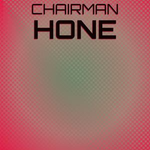 Chairman Hone