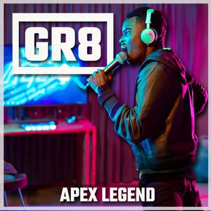 Gr8 - Apex Legend