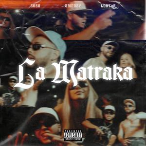 LA MATRAKA (feat. Samzzy & Loot3r) (Explicit)