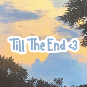 till the end <3