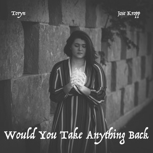 Would You Take Anything Back