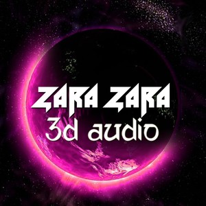 Zara Zara 3D Audio