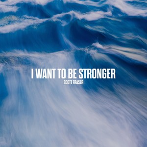 I Want to Be Stronger