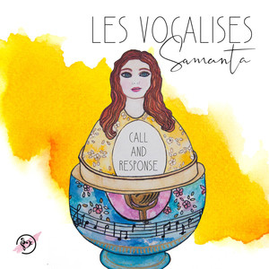 Les Vocalises Samanta - Call and Response